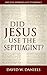 Did Jesus Use The Septuagint?: Did The Hebrews Get It Wrong?