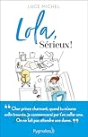 Lola, sérieux ! by Luce Michel