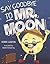 Say Goodbye To Mr. Moon by Debbie Gordon