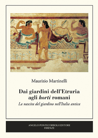 Dai giardini dell'Etruria agli horti romani. La nascita del giardino nell'Italia antica. (Paperback)