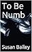 To Be Numb