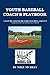 Youth Baseball Coach's Playbook by Mike Murray
