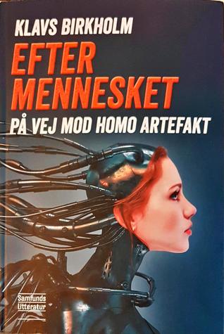 Efter mennesket - på vej mod homo artefakt