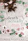 Death actually by Rosy Fenwicke Death actually by Rosy Fenwicke