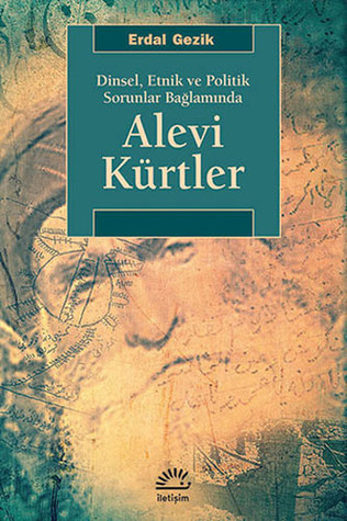 Alevi Kürtler - Dinsel, Etnik ve Politik Sorunlar Bağlamında