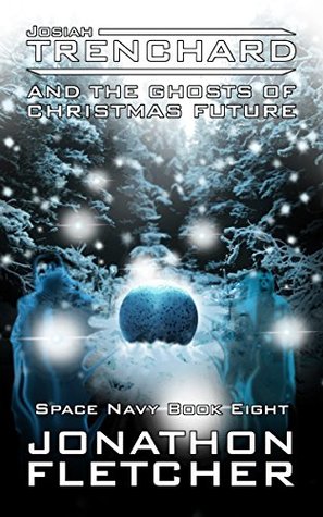 Josiah Trenchard and the Ghosts of Christmas Future (Space Navy #8)