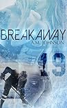Breakaway by A.M. Johnson Breakaway by A.M. Johnson