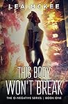 This Body Won't Break (O-Negative #1)