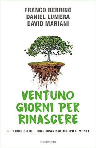 Ventuno giorni per rinascere. Il percorso che ringiovanisce corpo e mente (Kindle Edition)