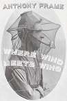 Where Wind Meets Wing by Anthony Frame