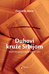 Duhovi kruže Srbijom: Književno predstavljanje istorije i rata