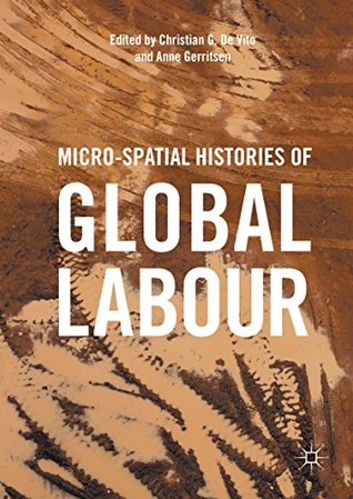 Micro-Spatial Histories of Global Labour (Kindle Edition)