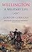 Wellington: A Military Life