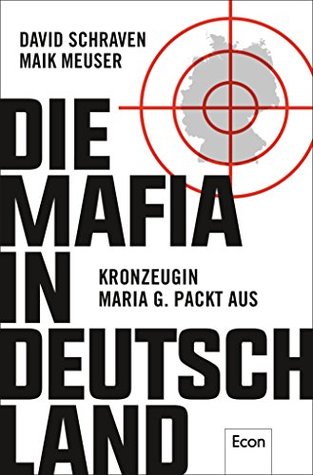 Die Mafia in Deutschland: Kronzeugin Maria G. packt aus (Kindle Edition)