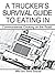 A Trucker’s Survival Guide to Eating In: Commonsense Cooking on the Road
