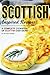 Scottish Inspired Recipes: A Complete Cookbook of Scottish Dish Ideas!