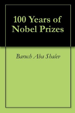 100 Years of Nobel Prizes (Kindle Edition)