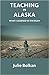Teaching in Alaska: What I ...