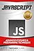 JavaScript: Advanced Features and Programming Techniques (Step-By-Step JavaScript Book 3)