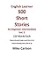 English Learner 500 Short Stories for Beginner-Intermediate V... by Mike Carlson