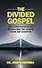 The Divided Gospel by Joseph Mattera