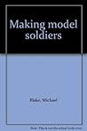 Making model soldiers Making model soldiers