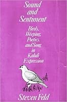 Sound and Sentiment: Birds, Weeping, Poetics, and Song in Kaluli Expression