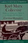 Karl Marx Collective: Economy, Society and Religion in a Siberian Collective Farm (Cambridge Studies in Social and Cultural Anthropology, Series Number 40)