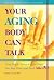 Your Aging Body Can Talk: U...