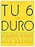 Tu 6 un Duro. Smettila di dubitare di quanto sei forte e iniz... by Jen Sincero
