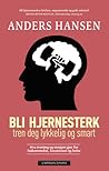 Bli hjernesterk by Anders Hansen