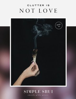 Clutter Is Not Love: Simple Shui Workbook 02 (Paperback)