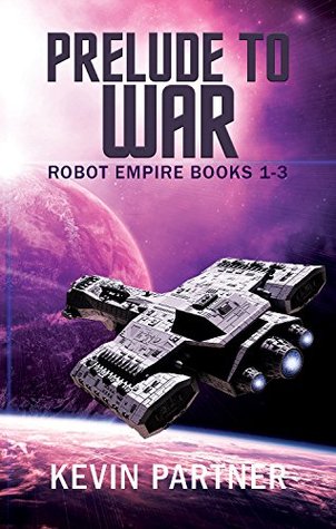 Prelude to War (Robot Empire Box Set Books 1-3)