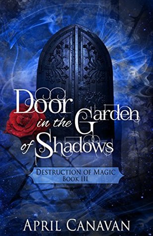 Door in the Garden of Shadows (Destruction of Magic, #3)