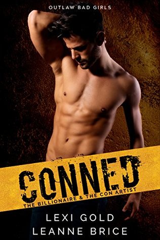 Conned  (Outlaw Bad Girls Book 1) by Lexi Gold