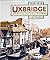 Uxbridge 1950-1970 - The Changing Town