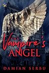 The Vampire's Angel by Damian Serbu The Vampire's Angel by Damian Serbu