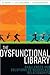 The Dysfunctional Library: Challenges and Solutions to Workplace Relationships