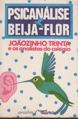 Psicanálise Beija-Flor - Joãozinho Trinta e os analistas do colégio
