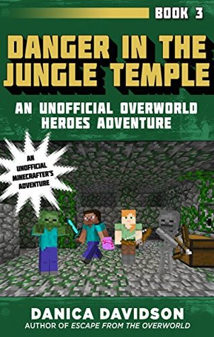 Danger in the Jungle Temple: An Unofficial Overworld Heroes Adventure, Book Three (Kindle Edition)