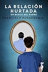 La relación hurtada: En busca del padre