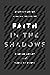 Faith in the Shadows: Findi...