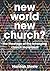 New World, New Church?: The...