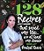 128 Recipes that Saved my Life…or at least my dinner by Bridget Davis