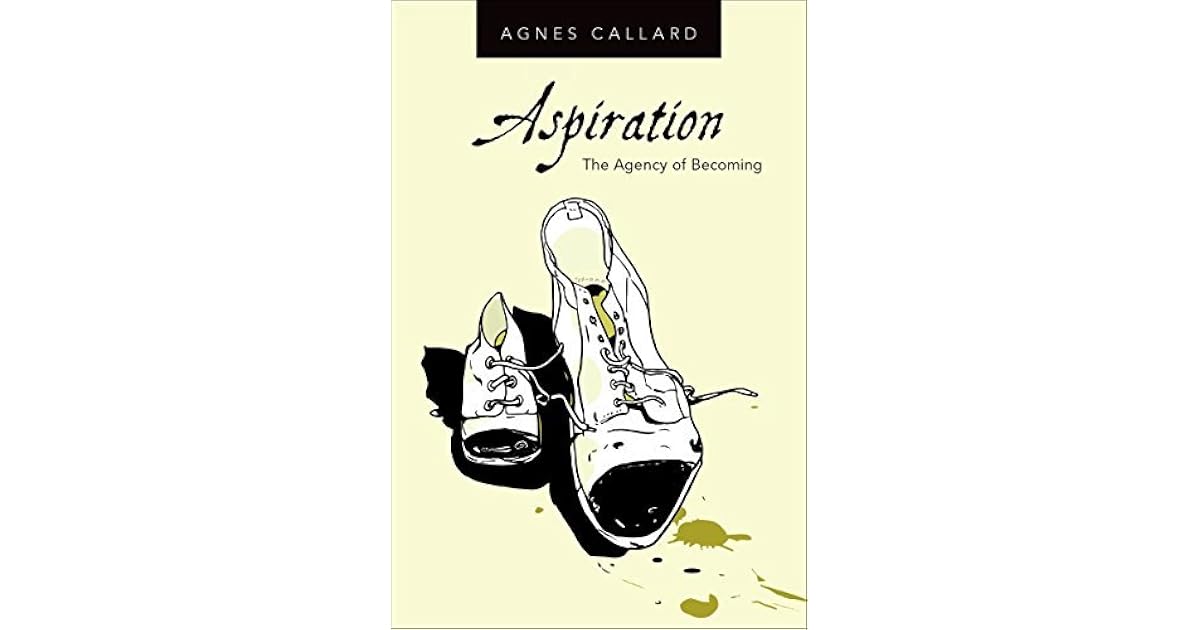 Aspiration The Agency of by Agnes Callard