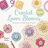 Crochet Loom Blooms by Haafner Linssen