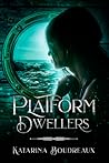 Platform Dwellers by Katarina Boudreaux