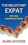 The Reluctant Expat: Part One - Surprised by Spain