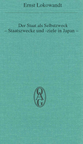 Der Staat als Selbstzweck. Staatszwecke und -ziele in Japan (OAG Taschenbuch, #61)