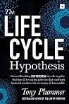 The Life Cycle Hypothesis: Groundbreaking new research into the regular rhythms and recurring patterns that underpin financial markets, the economy and human life